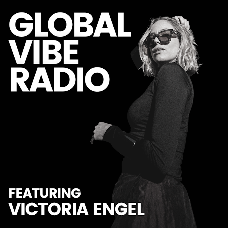 Global Vibe Radio 380 Feat. Victoria Engel