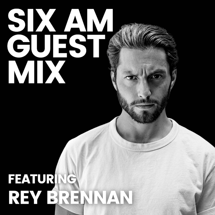 SIX AM Guest Mix: Rey Brennan