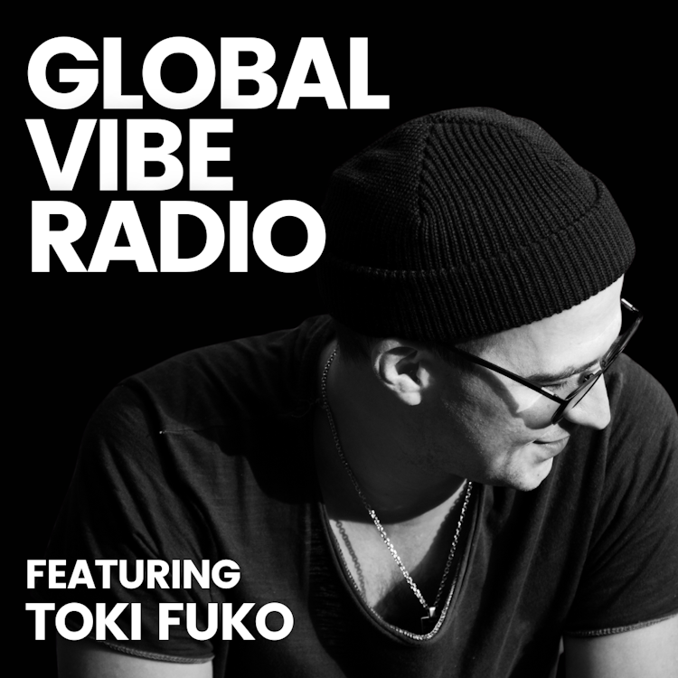 Global Vibe Radio 389 Feat. Toki Fuko 