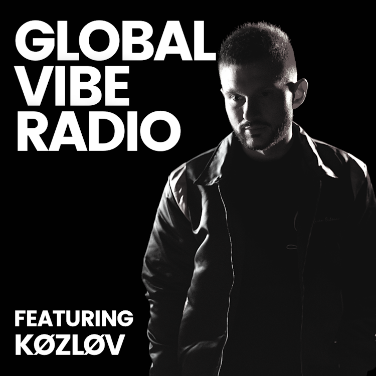 Global Vibe Radio 388 Feat. KØZLØV