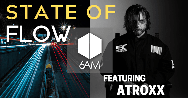 State of Flow With Atroxx