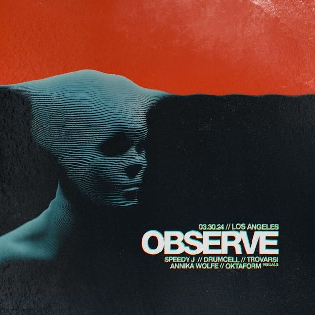  SATURDAY, MARCH 30TH 2024 OBSERVE // LOS ANGELES // 