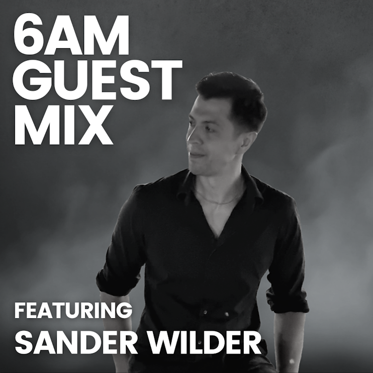 6AM Guest Mix: Sander Wilder